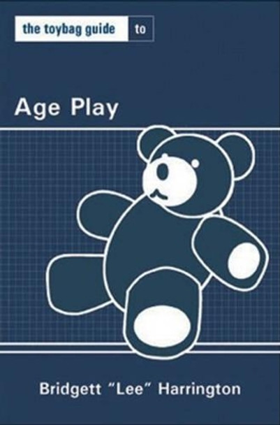 The Toybag Guide To Age Play by Lee Harrington