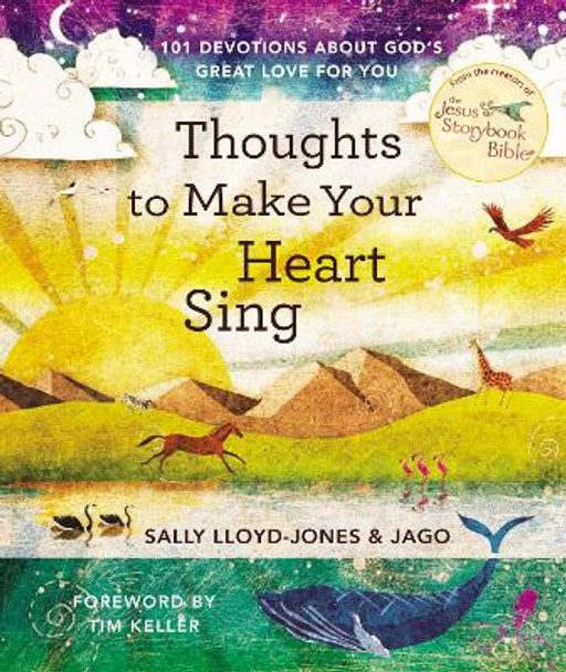 Thoughts to Make Your Heart Sing: 101 Devotions about God's Great Love for You by Sally Lloyd-Jones