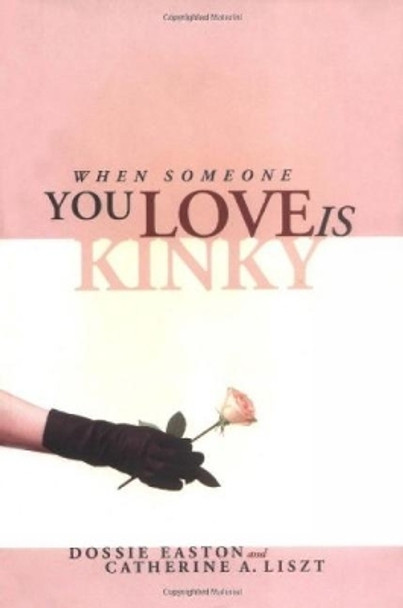 When Someone You Love Is Kinky by Dossie Easton