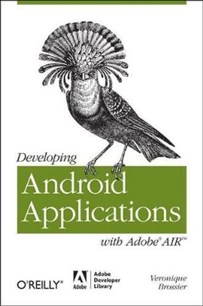 Developing Android Applications with Adobe AIR by Veronique Brossier