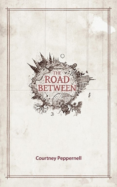 The Road Between by Courtney Peppernell
