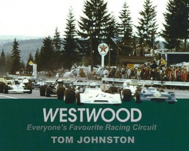 Westwood: Everyone's Favourite Racing Circuit by Tom Johnston