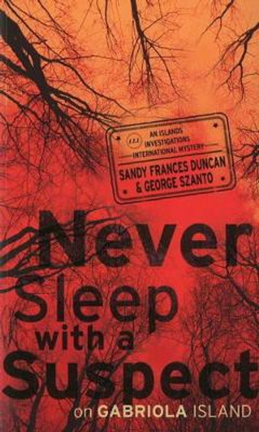 Never Sleep with a Suspect on Gabriola Island: An Islands Investigations International Mystery by George Szanto