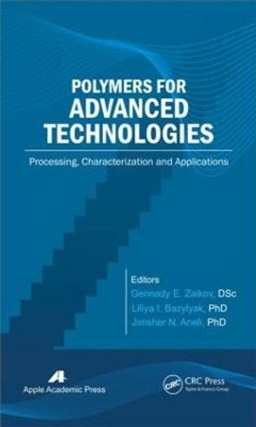 Polymers for Advanced Technologies: Processing, Characterization and Applications by Gennady E. Zaikov