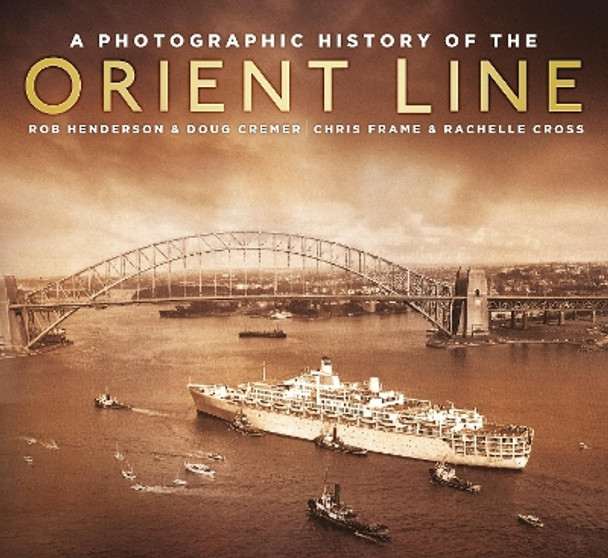 A Photographic History of the Orient Line by Chris Frame