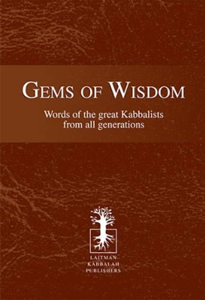 Gems of Wisdom: Words of the Great Kabbalists From All Generations by Rav Michael Laitman