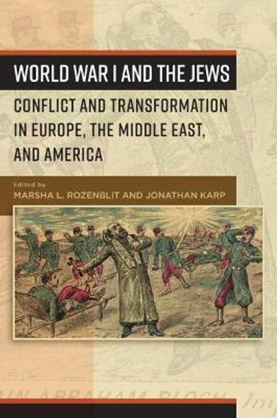 World War I and the Jews: Conflict and Transformation in Europe, the Middle East, and America by Marsha L. Rozenblit