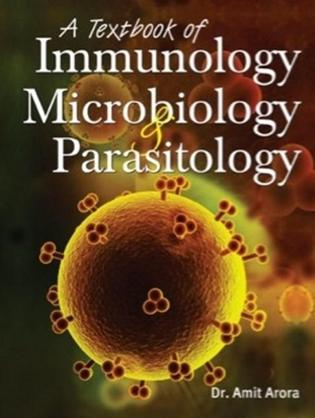 Textbook of Immunology, Microbiology & Parasitology by Amit Arora