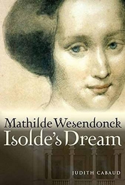 Mathilde Wesendonck, Isolde's Dream by Judith Cabaud