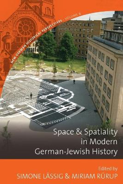 Space and Spatiality in Modern German-Jewish History by Simone Lassig