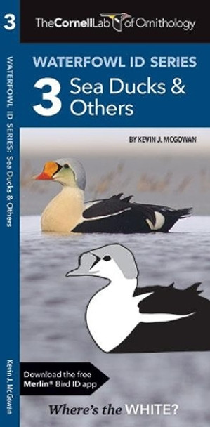 The Cornell Lab of Ornithology Waterfowl ID 3 Sea Ducks & Others by Kevin J. McGowan