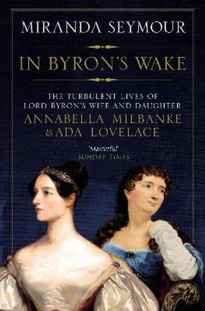 In Byron's Wake by Miranda Seymour