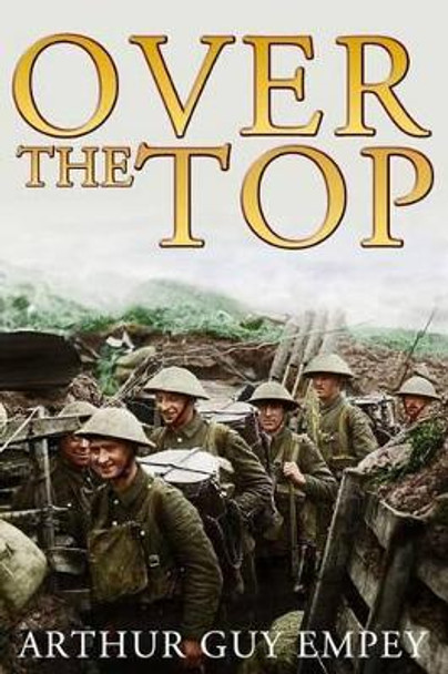 Over The Top by Arthur Guy Empey