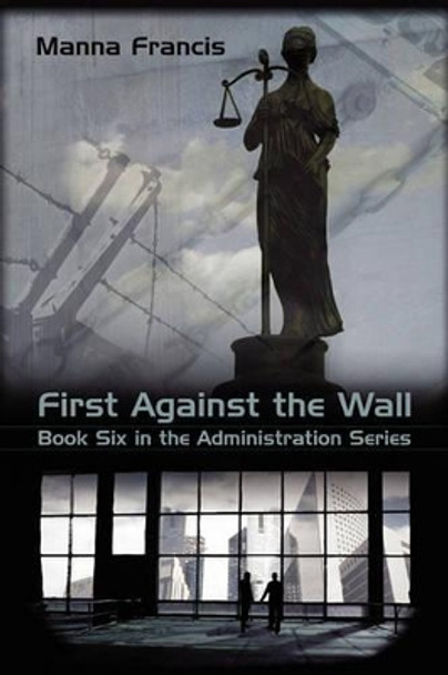 First Against the Wall by Manna Francis