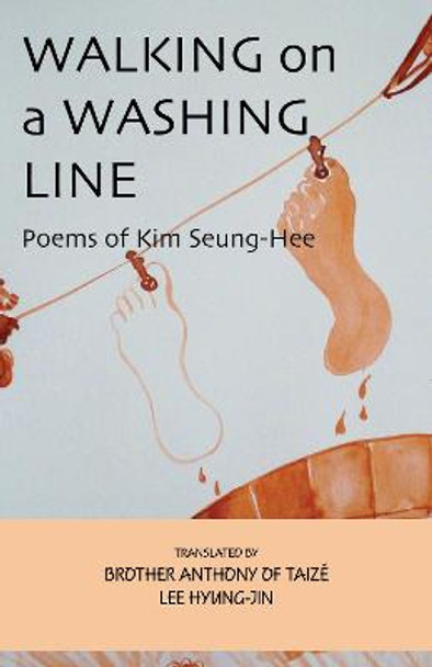 Walking on a Washing Line: Poems of Kim Seung-Hee by Brother Anthony