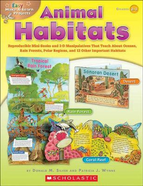 Animal Habitats, Grades 2-3: Reproducible Mini-Books and 3-D Manipulatives That Teach about Oceans, Rain Forests, Polar Regions, and 12 Other Important Habitats by Donald M Wynne