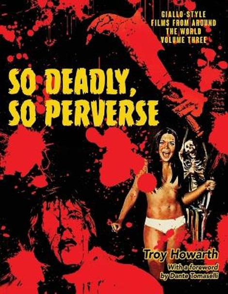 So Deadly, So Perverse: Giallo-Style Films From Around the World, Vol. 3 by Troy Howarth
