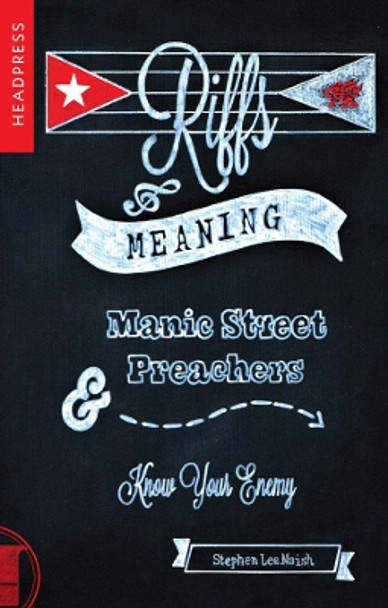 Riffs & Meaning: Manic Street Preachers and Know Your Enemy by Stephen Lee Naish