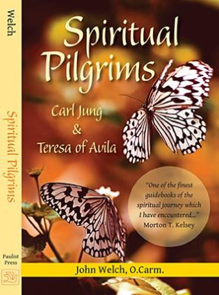 Spiritual Pilgrims: Carl Jung and Teresa of Avila by John Welch