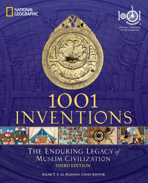 1001 Inventions: The Enduring Legacy of Muslim Civilization by National Geographic