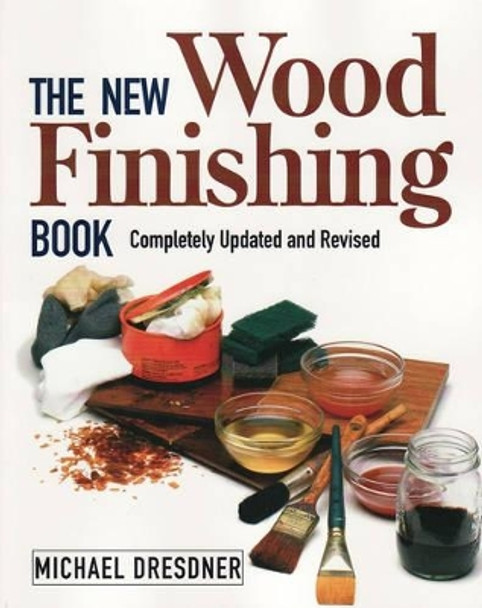 The New Woodfinishing Book by Michael Dresdner