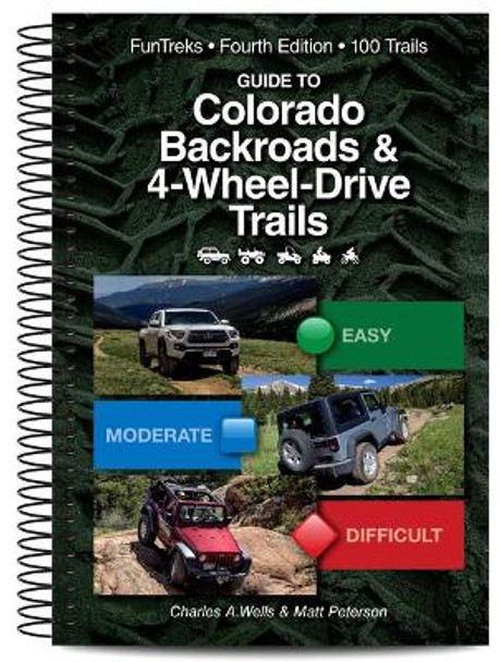 Guide to Colorado Backroads & 4-Wheel Drive Trails 4th Edition by Charles a Wells