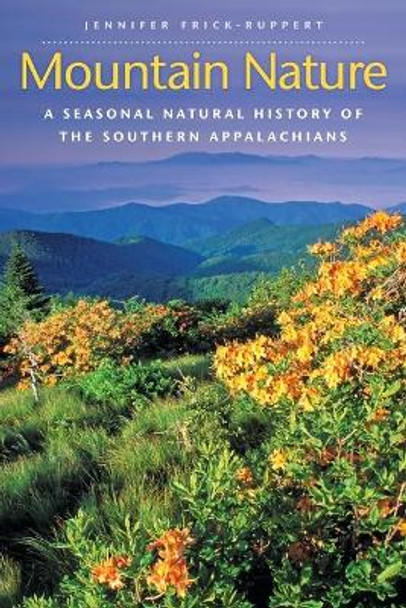 Mountain Nature: A Seasonal Natural History of the Southern Appalachians by Jennifer Frick-Ruppert