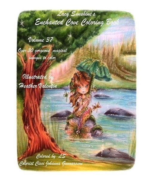 Lacy Sunshine's Enchanted Cove Coloring Book: Fantasy, Sprites, Mermaids and more Volume 37 Enchanting and Magical by Heather Valentin