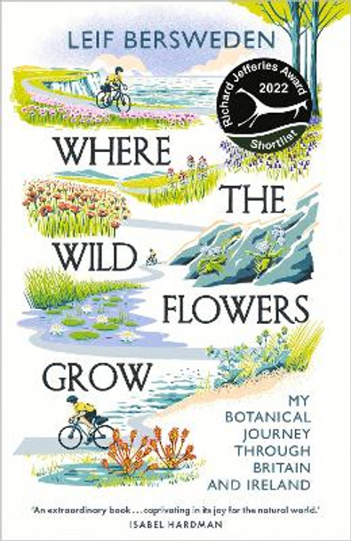 Where the Wildflowers Grow: Shortlisted for the Richard Jefferies Award by Leif Bersweden