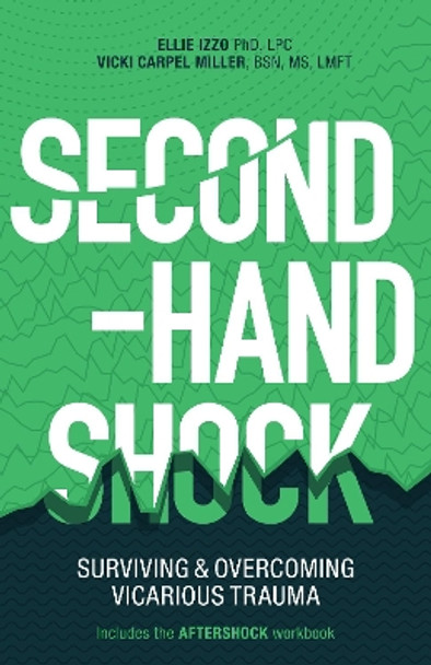 Second-Hand Shock: Surviving & Overcoming Vicarious Trauma by Vicki Carpel Miller