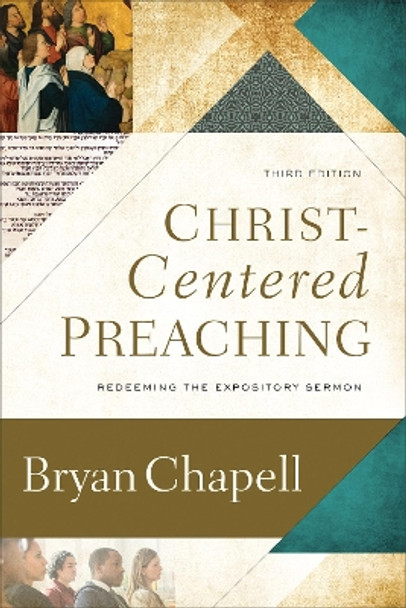 Christ-Centered Preaching: Redeeming the Expository Sermon by Bryan Chapell