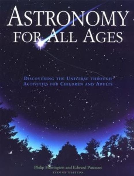 Astronomy for All Ages: Discovering The Universe Through Activities For Children And Adults by Philip S. Harrington