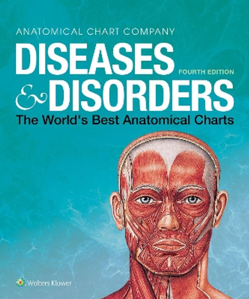 Diseases & Disorders: The World's Best Anatomical Charts by Anatomical Chart Company