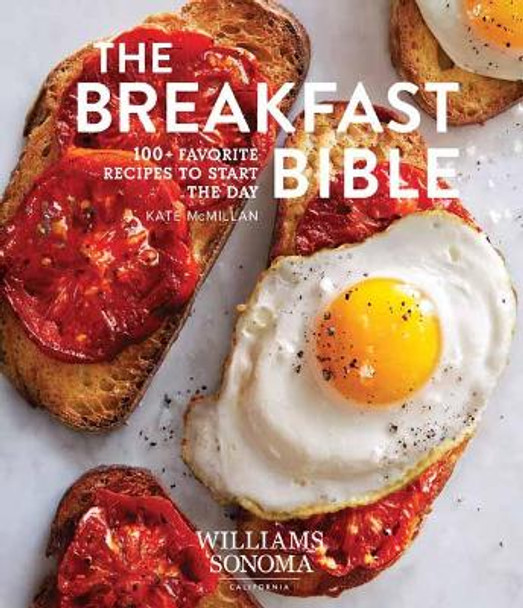 Breakfast Bible: 100+ Favorite Recipes to Start the Day by Williams-Sonoma