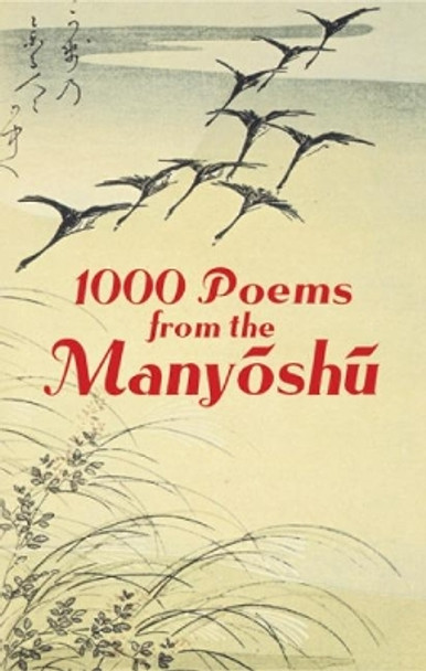 1000 Poems from the Manyoshu: The Complete Nippon Gakujutsu Shinkokai Translation by Anonymous