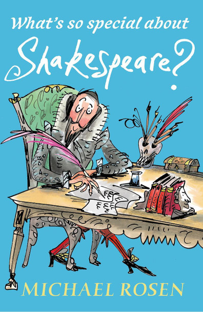 What's So Special About Shakespeare? Michael Rosen 9781406367416