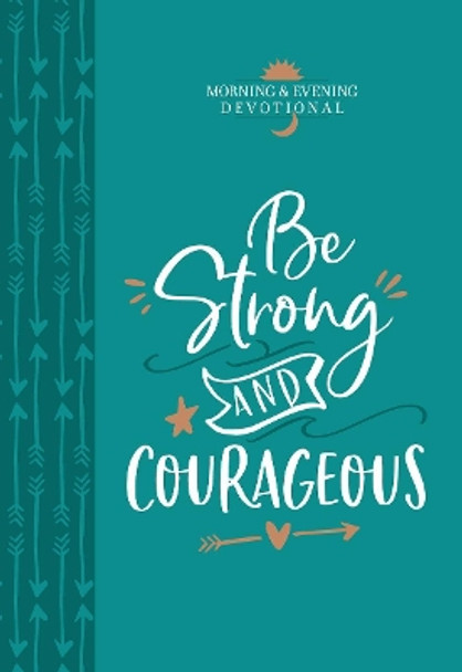 Be Strong & Courageous by Broadstreet Publishing