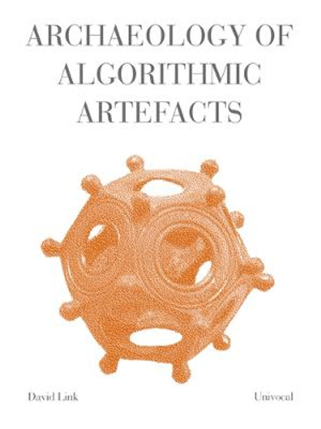 Archaeology of Algorithmic Artefacts by David Link