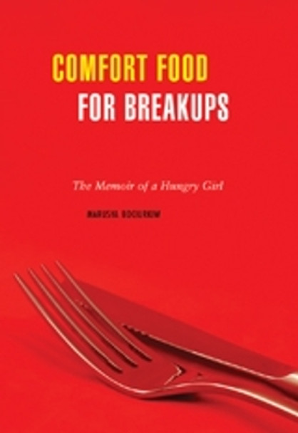 Comfort Food For Breakups: The Memoir of a Hungry Girl by Marusya Bociurkiw