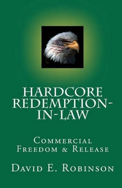 Hardcore Redemption-in-Law: Commercial Freedom & Release by David E Robinson