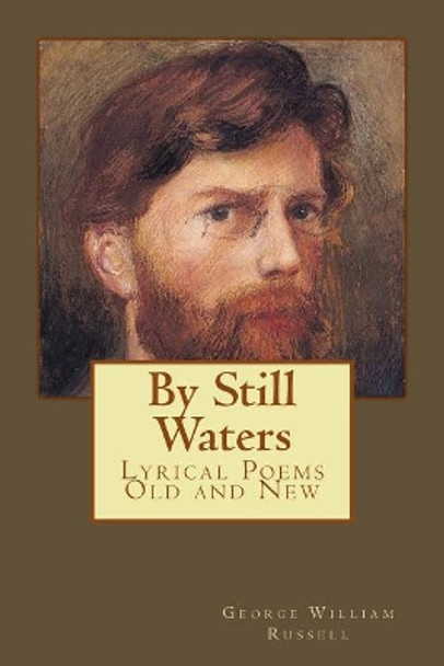 By Still Waters: Lyrical Poems Old and New by George William Russell