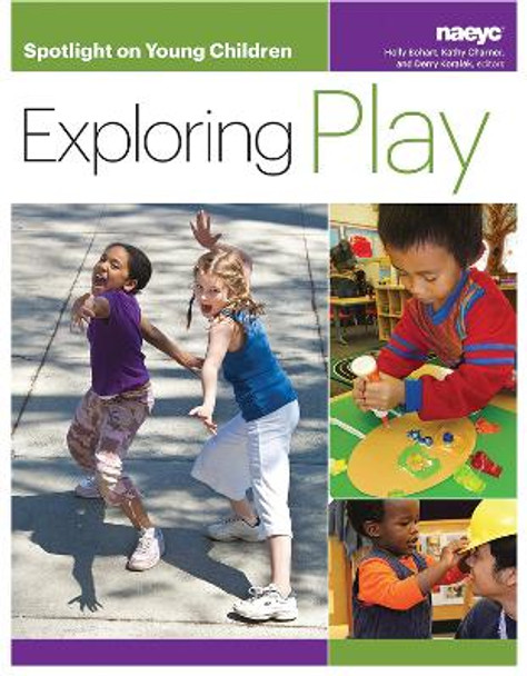 Spotlight on Young Children: Exploring Play by Holly Bohart