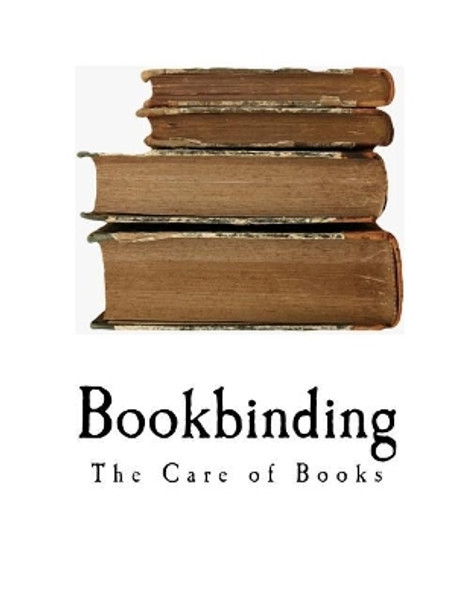 Bookbinding: The Care of Books by Douglas Cockerell