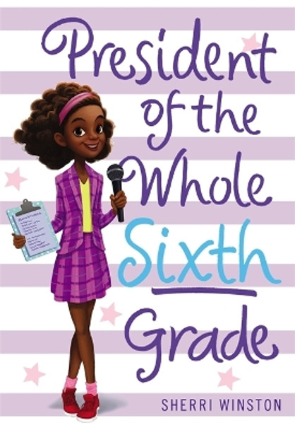 President of the Whole Sixth Grade by Sherri Winston