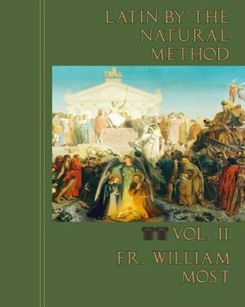 Latin by the Natural Method by Fr William Most