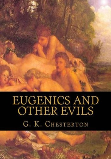 Eugenics and Other Evils by G K Chesterton