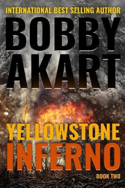 Yellowstone: Inferno: A Survival Thriller by Bobby Akart