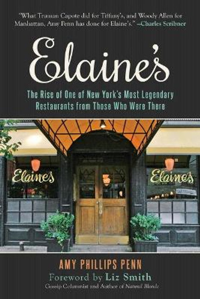 Elaine's: The Rise of One of New York's Most Legendary Restaurants from Those Who Were There by Amy Phillips Penn