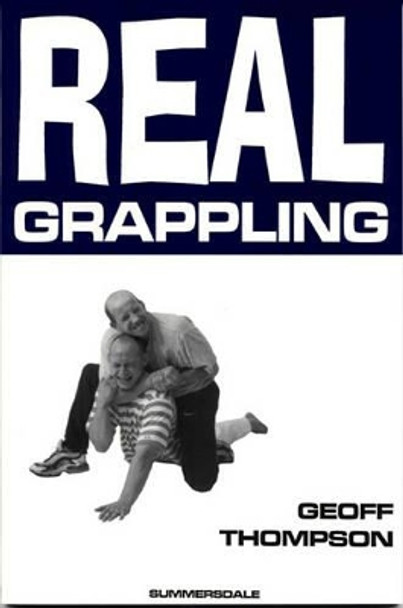 Real Grappling by Geoff Thompson