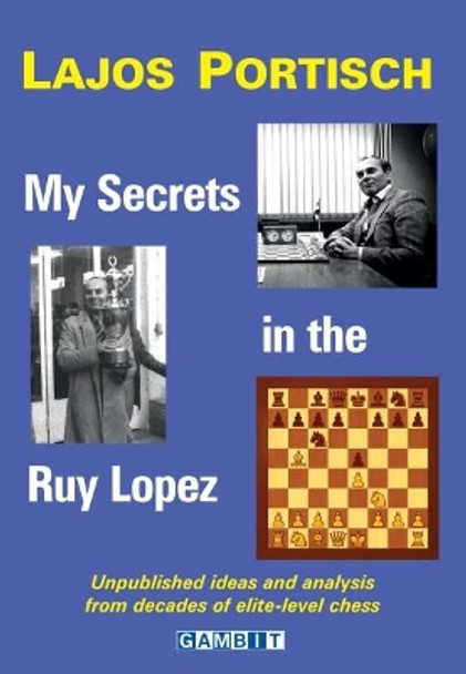 My Secrets in the Ruy Lopez by Lajos Portisch